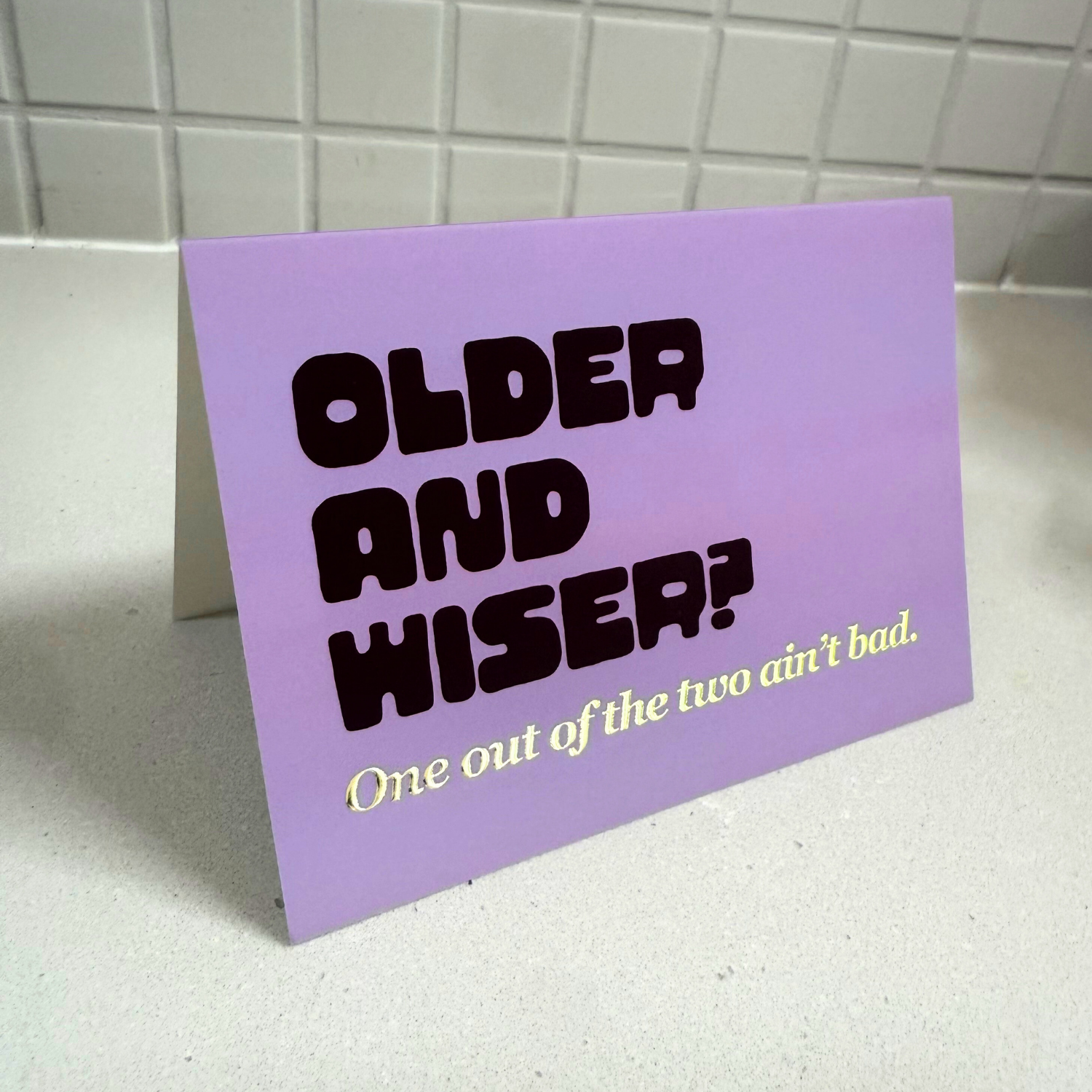 Older and Wiser Birthday Greeting Card